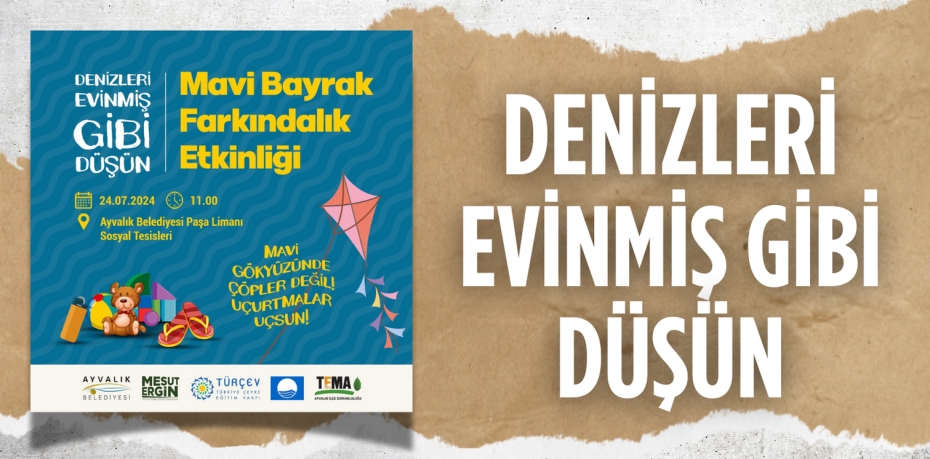 DENİZLERİ EVİNMİŞ GİBİ DÜŞÜN