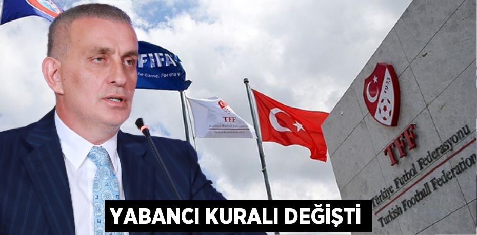 YABANCI KURALI DEĞİŞTİ