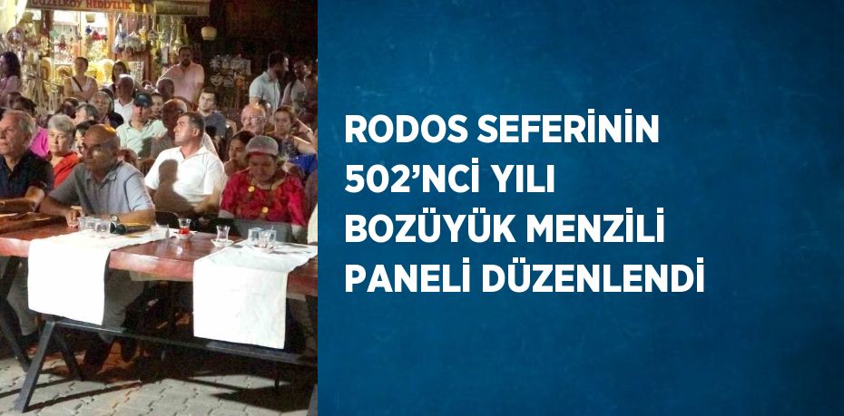 RODOS SEFERİNİN 502’NCİ YILI BOZÜYÜK MENZİLİ PANELİ DÜZENLENDİ