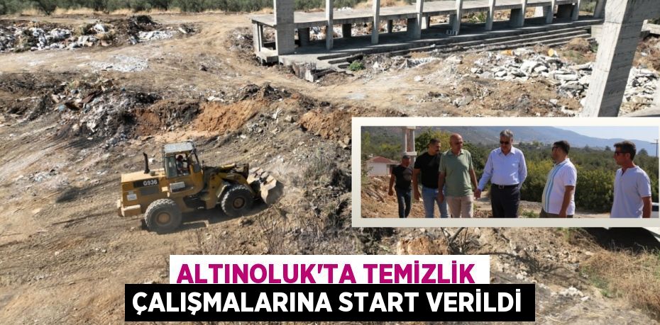 Altınoluk’ta temizlik çalışmalarına start verildi