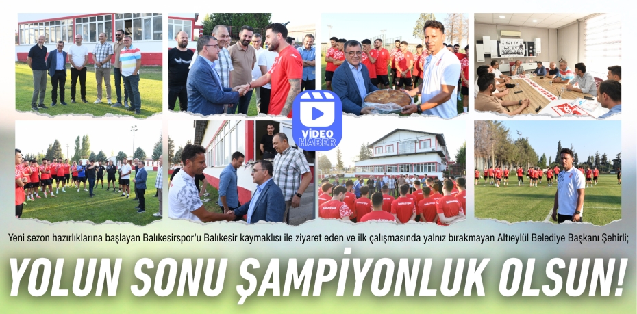 YOLUN SONU ŞAMPİYONLUK OLSUN!