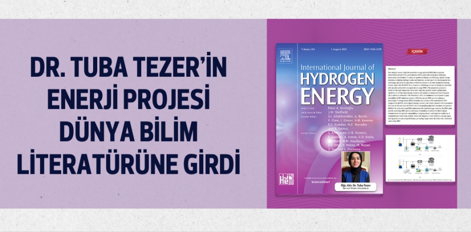 DR. TUBA TEZER’İN ENERJİ PROJESİ DÜNYA BİLİM LİTERATÜRÜNE GİRDİ