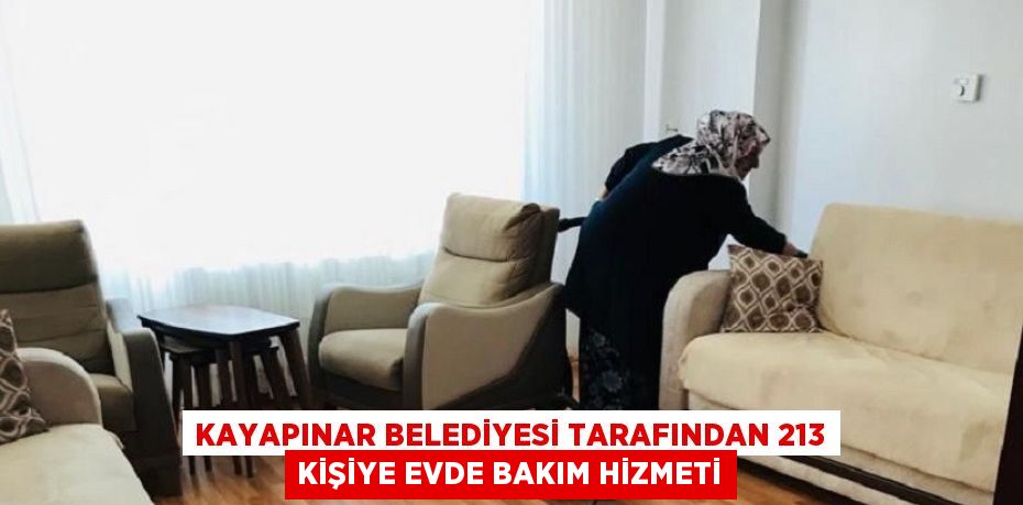 KAYAPINAR BELEDİYESİ TARAFINDAN 213 KİŞİYE EVDE BAKIM HİZMETİ