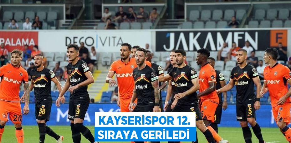 KAYSERİSPOR 12. SIRAYA GERİLEDİ