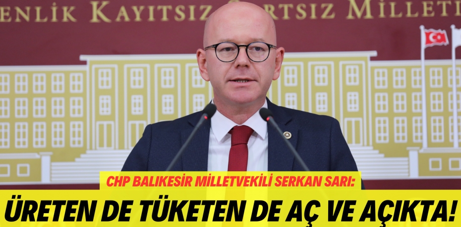 ÜRETEN DE TÜKETEN DE  AÇ VE AÇIKTA!