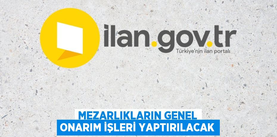 MEZARLIKLARIN GENEL ONARIM İŞLERİ YAPTIRILACAK