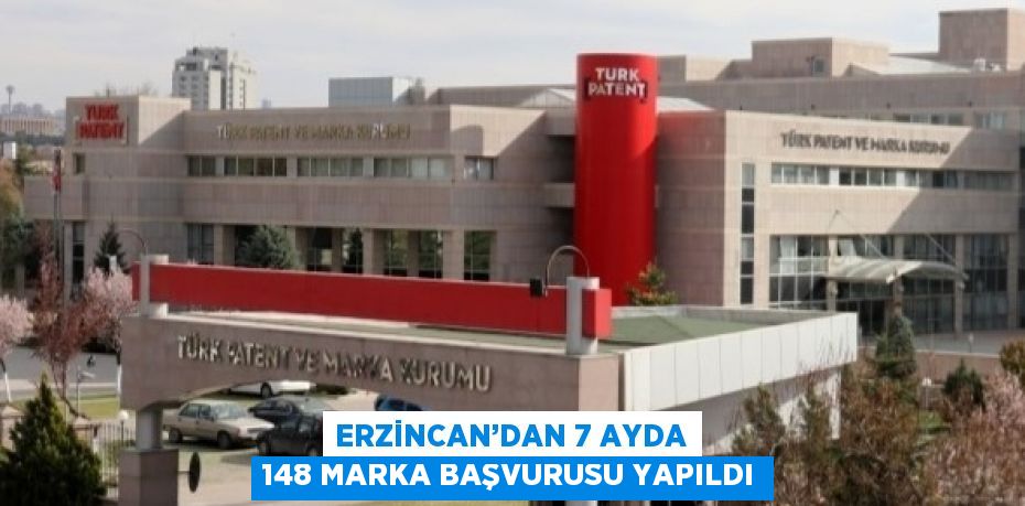 ERZİNCAN’DAN 7 AYDA 148 MARKA BAŞVURUSU YAPILDI