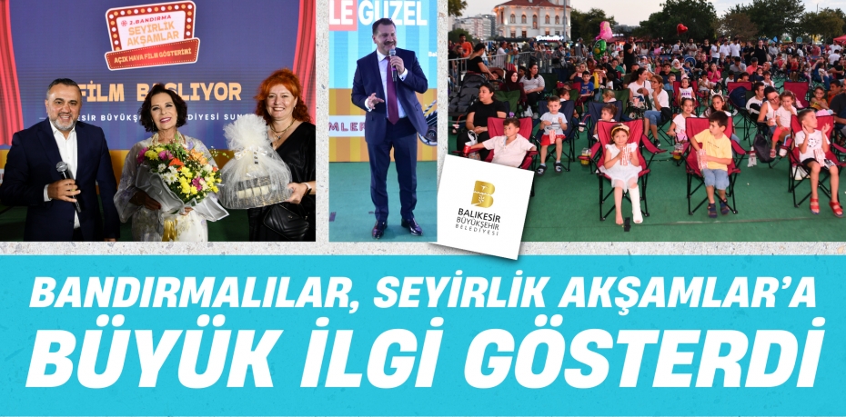 BANDIRMALILAR, SEYİRLİK AKŞAMLAR’A BÜYÜK İLGİ GÖSTERDİ