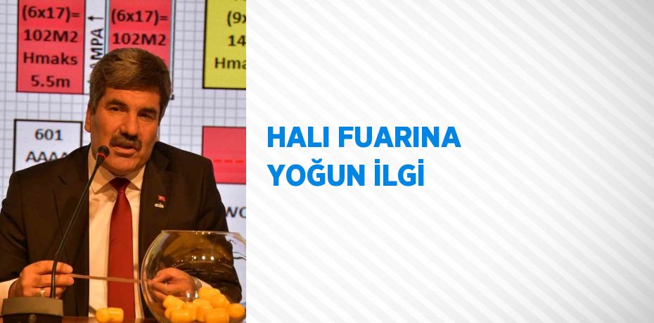 HALI FUARINA YOĞUN İLGİ