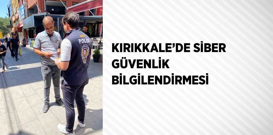 KIRIKKALE’DE SİBER GÜVENLİK BİLGİLENDİRMESİ