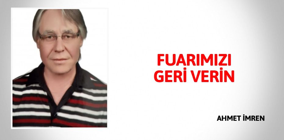 FUARIMIZI GERİ VERİN