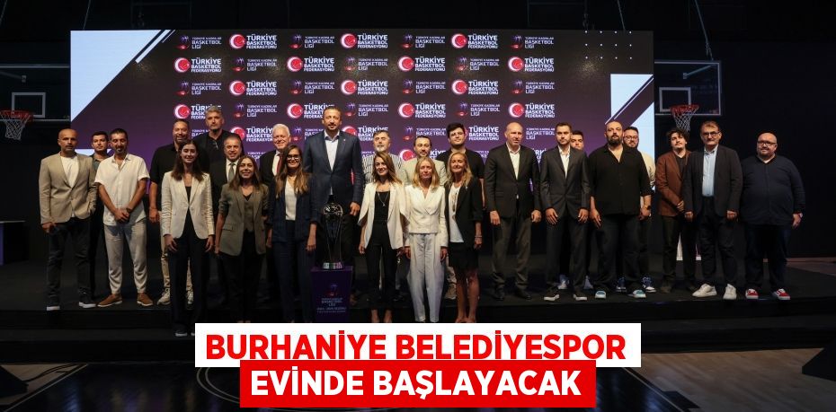 BURHANİYE BELEDİYESPOR EVİNDE BAŞLAYACAK