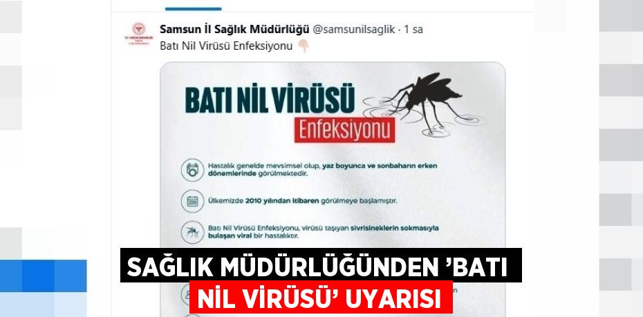 SAĞLIK MÜDÜRLÜĞÜNDEN ’BATI NİL VİRÜSÜ’ UYARISI