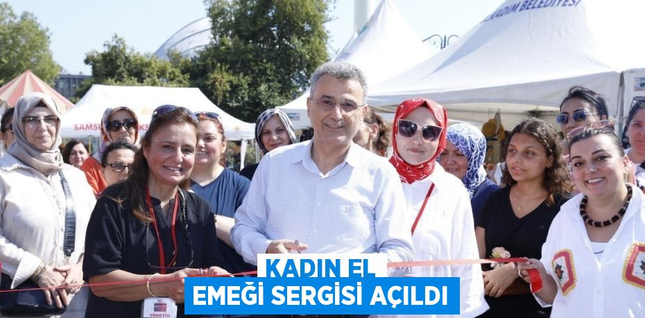 KADIN EL EMEĞİ SERGİSİ AÇILDI