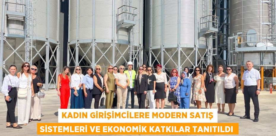 KADIN GİRİŞİMCİLERE MODERN SATIŞ SİSTEMLERİ VE EKONOMİK KATKILAR TANITILDI