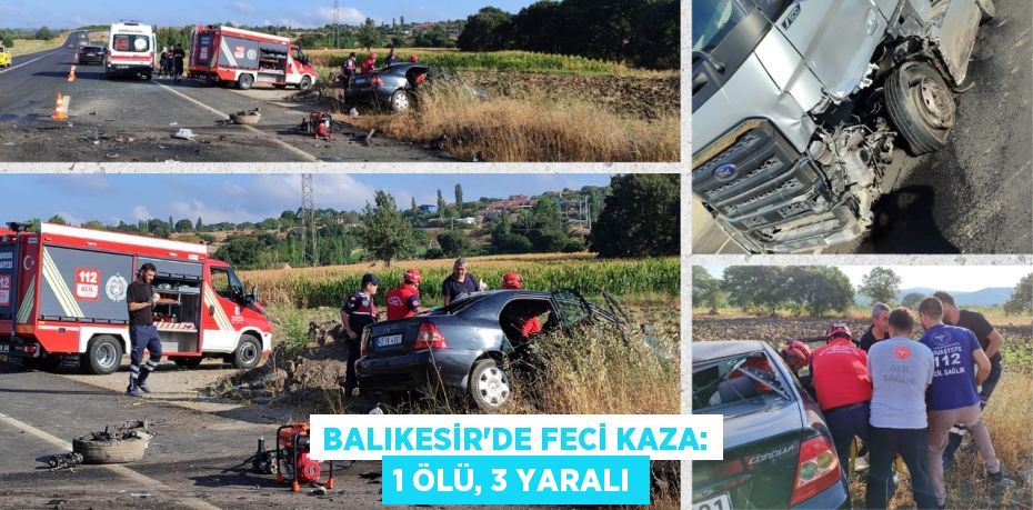 BALIKESİR’DE FECİ KAZA: 1 ÖLÜ, 3 YARALI