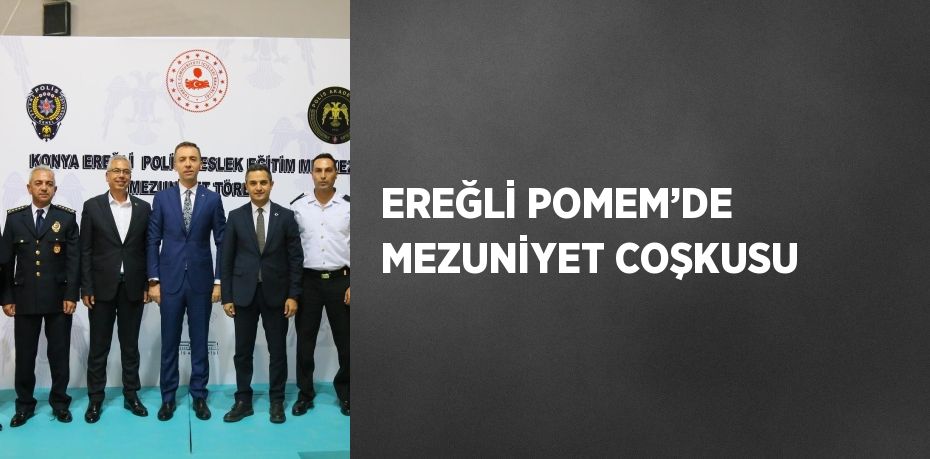 EREĞLİ POMEM’DE MEZUNİYET COŞKUSU