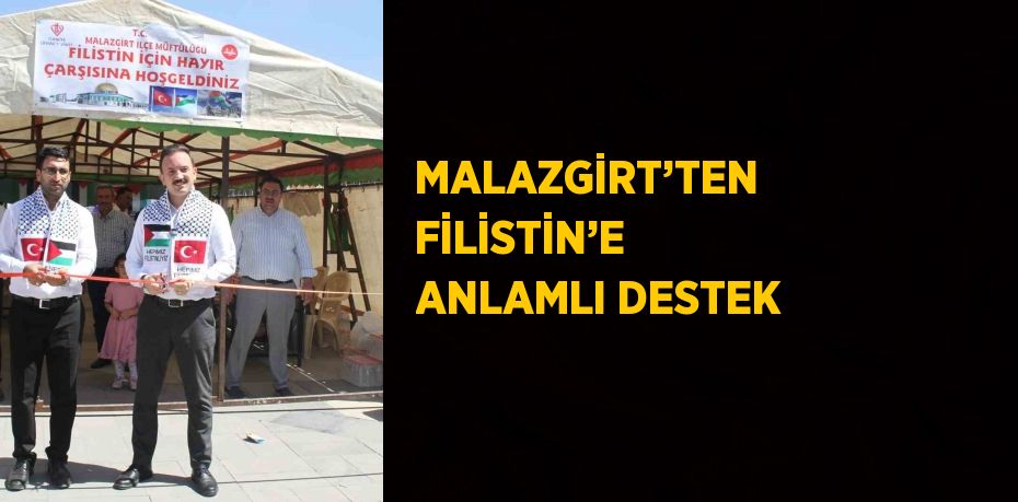 MALAZGİRT’TEN FİLİSTİN’E ANLAMLI DESTEK