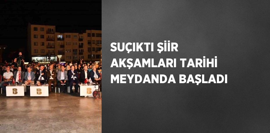 SUÇIKTI ŞİİR AKŞAMLARI TARİHİ MEYDANDA BAŞLADI