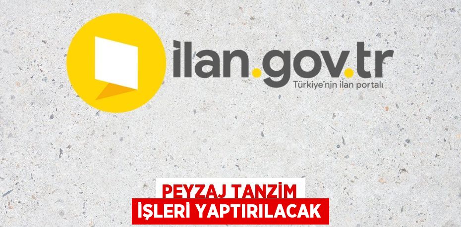 Peyzaj tanzim işleri yaptırılacak