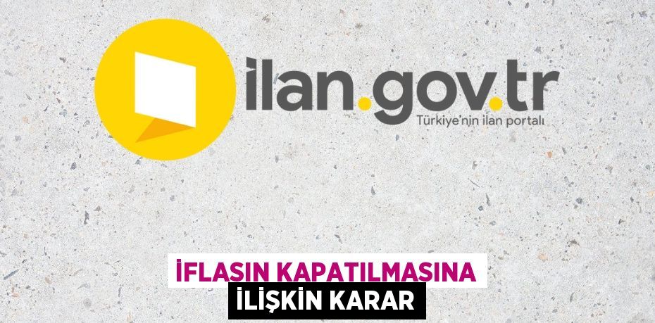 İflasın kapatılmasına ilişkin karar