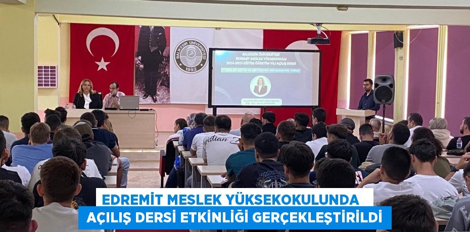 EDREMİT MESLEK YÜKSEKOKULUNDA    AÇILIŞ DERSİ ETKİNLİĞİ GERÇEKLEŞTİRİLDİ