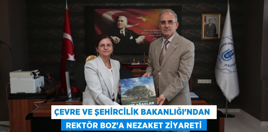 ÇEVRE VE ŞEHİRCİLİK BAKANLIĞI’NDAN   REKTÖR BOZ’A NEZAKET ZİYARETİ