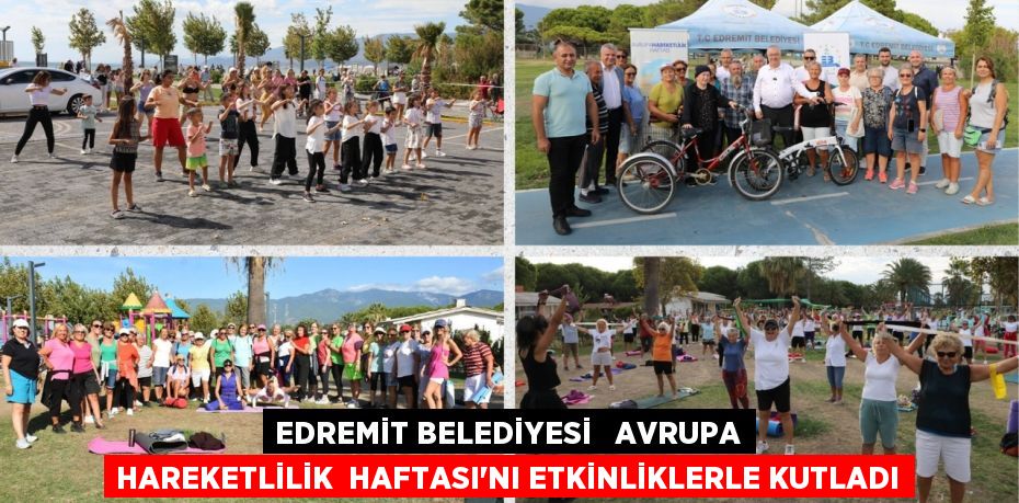 EDREMİT BELEDİYESİ   AVRUPA HAREKETLİLİK  HAFTASI’NI ETKİNLİKLERLE KUTLADI