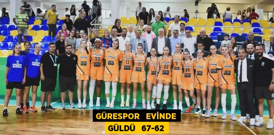 GÜRESPOR   EVİNDE GÜLDÜ   67-62