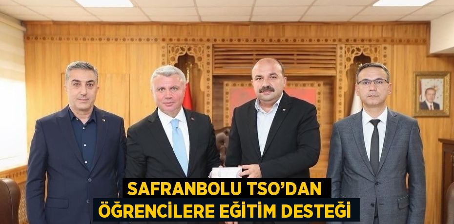 SAFRANBOLU TSO’DAN ÖĞRENCİLERE EĞİTİM DESTEĞİ