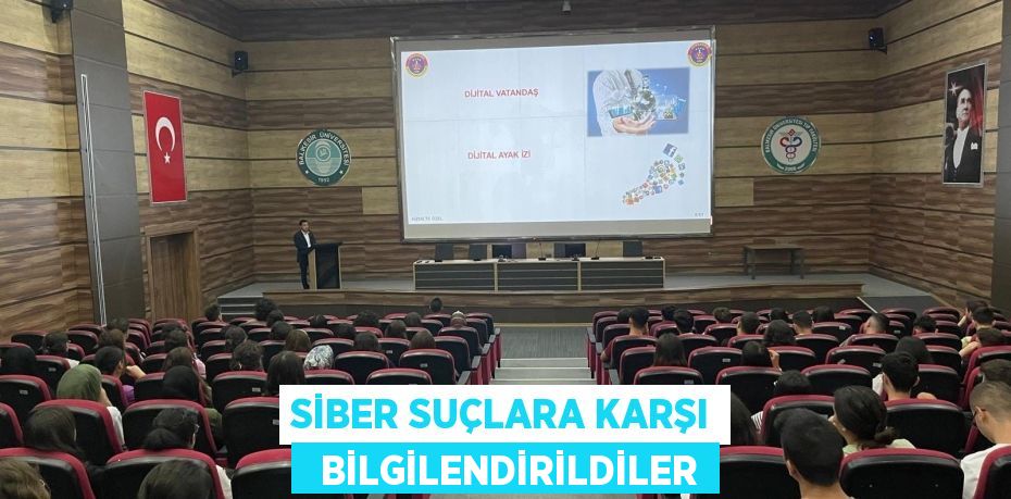 SİBER SUÇLARA KARŞI   BİLGİLENDİRİLDİLER