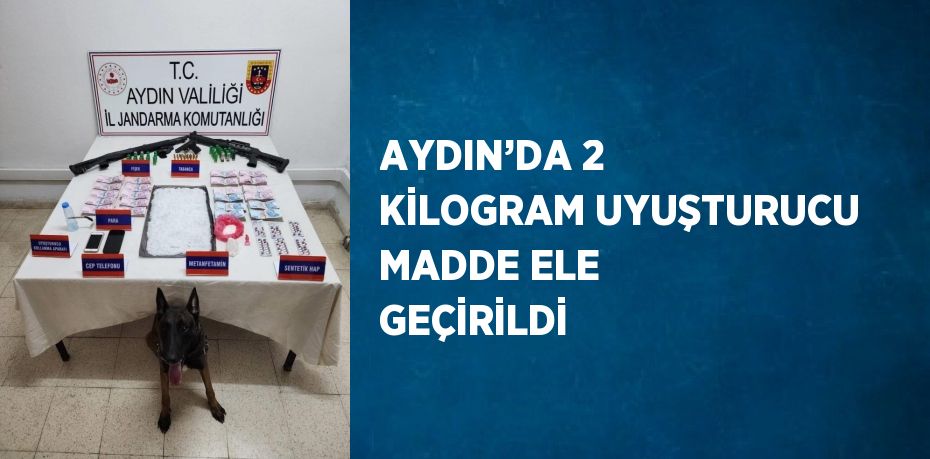 AYDIN’DA 2 KİLOGRAM UYUŞTURUCU MADDE ELE GEÇİRİLDİ