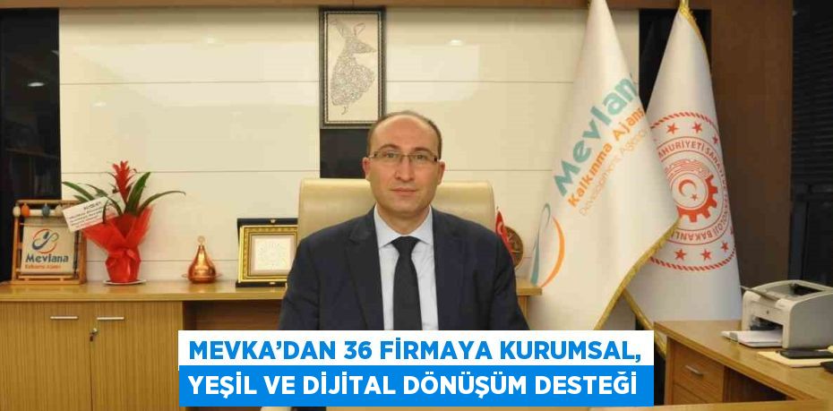 MEVKA’DAN 36 FİRMAYA KURUMSAL, YEŞİL VE DİJİTAL DÖNÜŞÜM DESTEĞİ