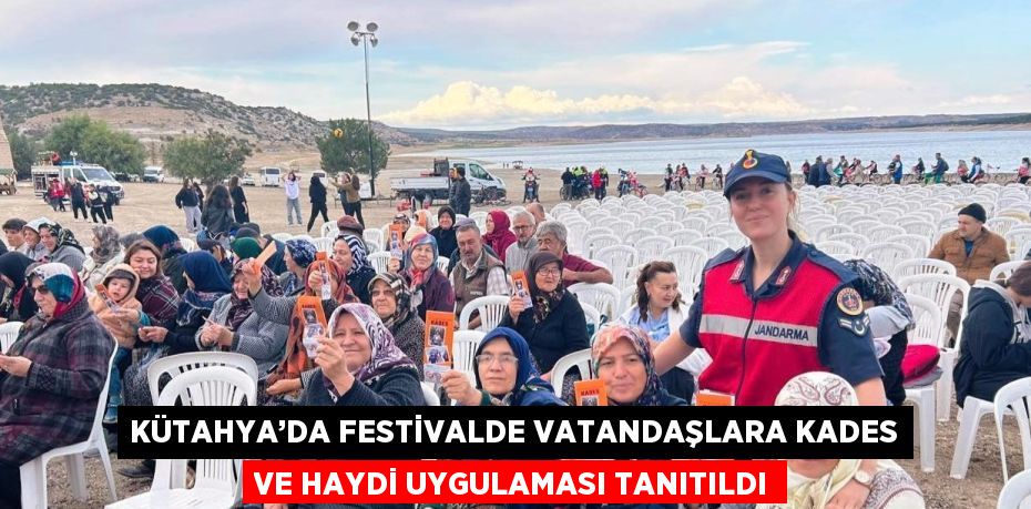 KÜTAHYA’DA FESTİVALDE VATANDAŞLARA KADES VE HAYDİ UYGULAMASI TANITILDI