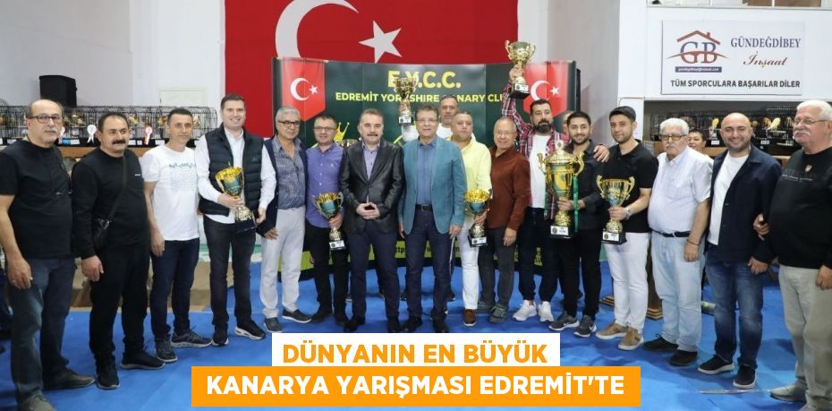 DÜNYANIN EN BÜYÜK  KANARYA YARIŞMASI EDREMİT'TE