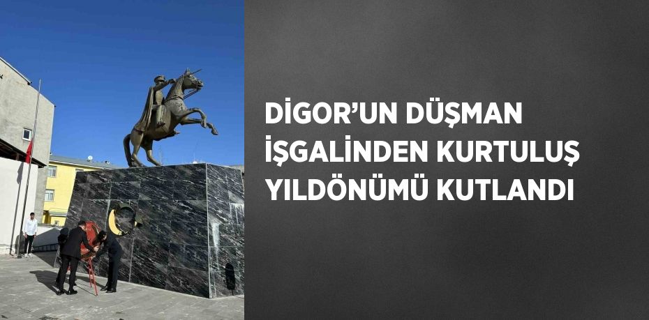 DİGOR’UN DÜŞMAN İŞGALİNDEN KURTULUŞ YILDÖNÜMÜ KUTLANDI