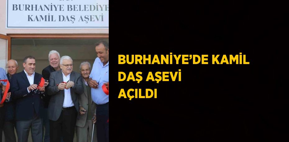 BURHANİYE’DE KAMİL DAŞ AŞEVİ AÇILDI