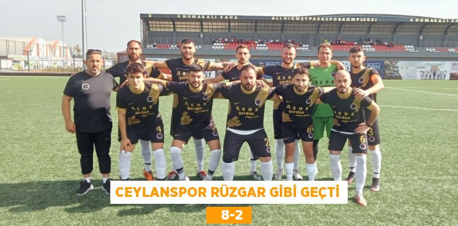 CEYLANSPOR RÜZGAR GİBİ GEÇTİ    8-2