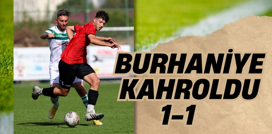 BURHANİYE KAHROLDU    1-1    