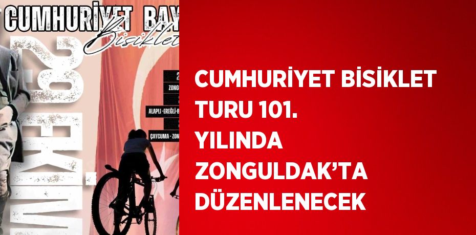 CUMHURİYET BİSİKLET TURU 101. YILINDA ZONGULDAK’TA DÜZENLENECEK