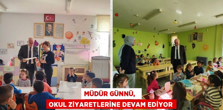 MÜDÜR GÜNNÜ,   OKUL ZİYARETLERİNE DEVAM EDİYOR