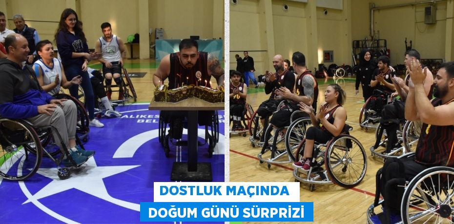 DOSTLUK MAÇINDA   DOĞUM GÜNÜ SÜRPRİZİ