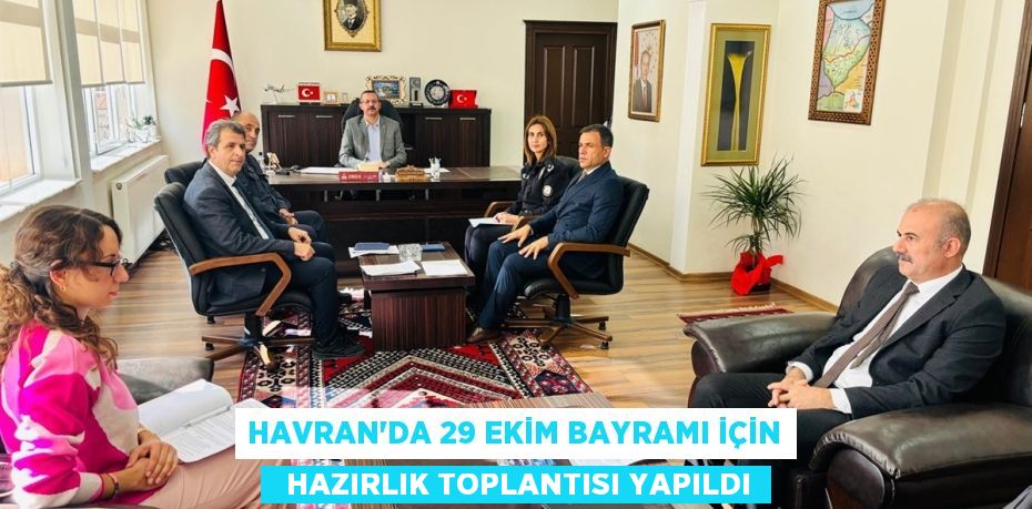 HAVRAN’DA 29 EKİM BAYRAMI İÇİN   HAZIRLIK TOPLANTISI YAPILDI