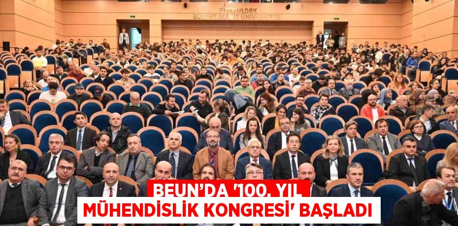 BEUN’DA '100. YIL MÜHENDİSLİK KONGRESİ' BAŞLADI