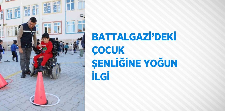 BATTALGAZİ’DEKİ ÇOCUK ŞENLİĞİNE YOĞUN İLGİ