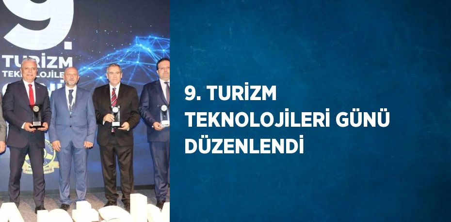 9. TURİZM TEKNOLOJİLERİ GÜNÜ DÜZENLENDİ