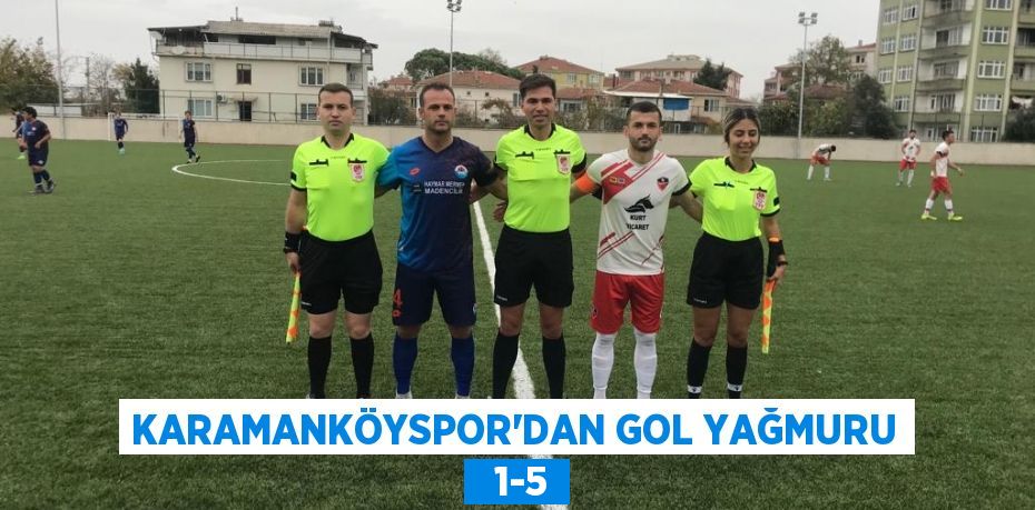 KARAMANKÖYSPOR’DAN GOL YAĞMURU   1-5