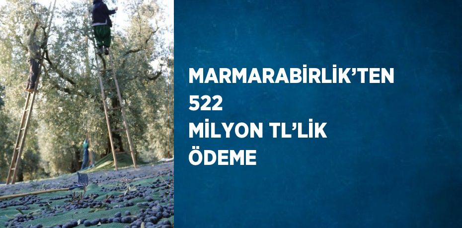 MARMARABİRLİK’TEN 522 MİLYON TL’LİK ÖDEME