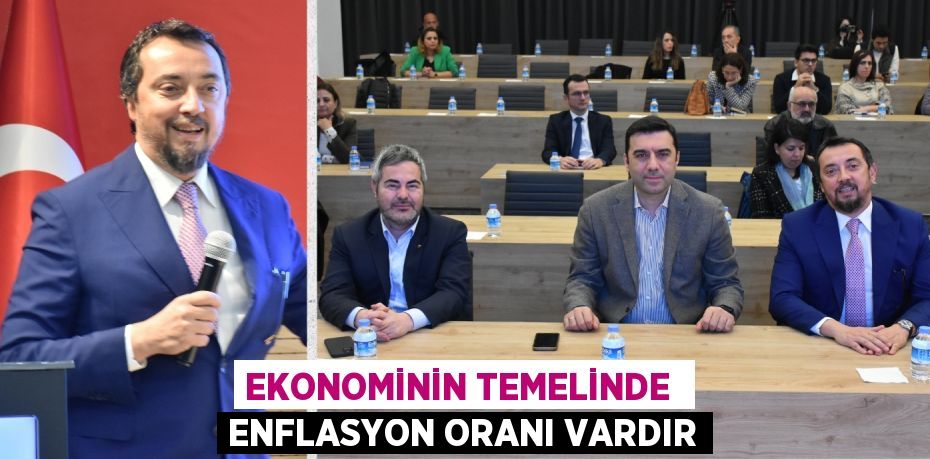 EKONOMİNİN TEMELİNDE  ENFLASYON ORANI VARDIR