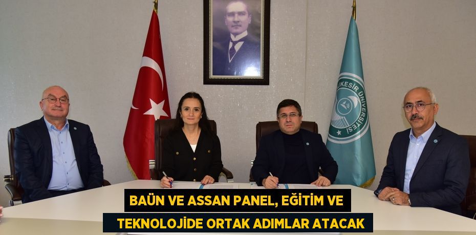 BAÜN VE ASSAN PANEL, EĞİTİM VE    TEKNOLOJİDE ORTAK ADIMLAR ATACAK